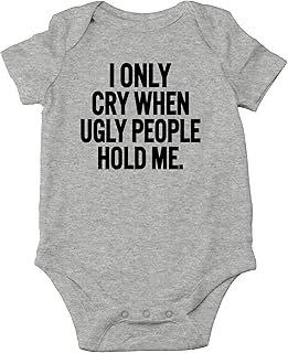 AW Fashions I Only Cry When Ugly People Hold Me Baby Bodysuit Funny Cute Baby Girl or Boy Outfit Romper