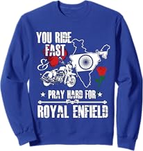 You Ride Fast & Pray Hard For Royal Enfield T shirt Sweatshirt